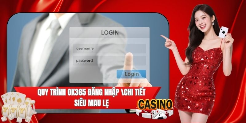 Các bước OK365 đăng nhập đơn giản